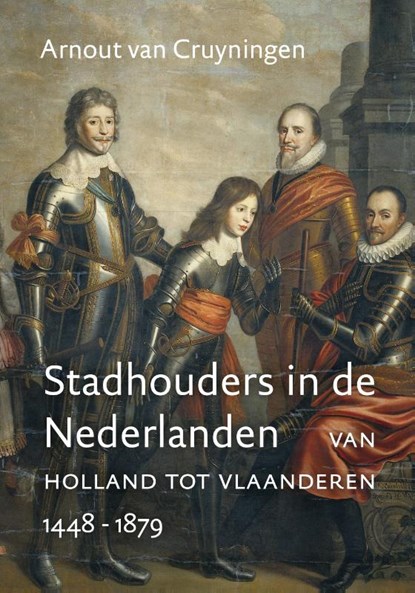Stadhouders in de Nederlanden, Arnout van Cruyningen - Paperback - 9789401909235