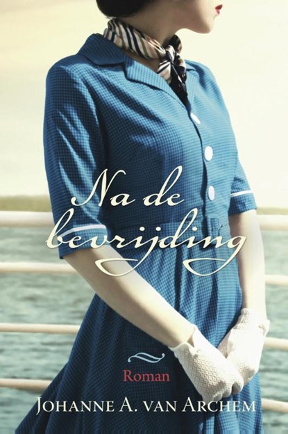 Na de bevrijding, Johanne A. van Archem - Gebonden - 9789401909259