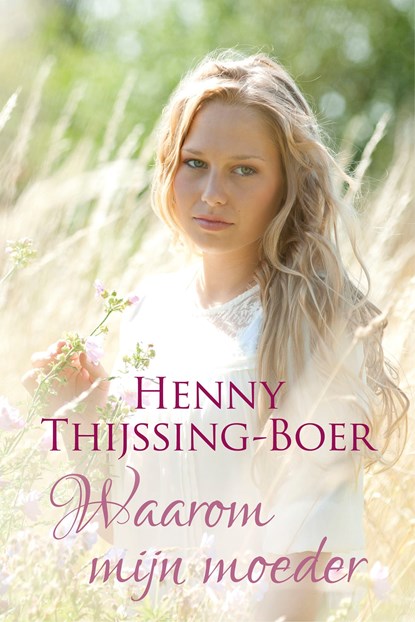 Waarom mijn moeder, Henny Thijssing-Boer - Ebook - 9789401909907