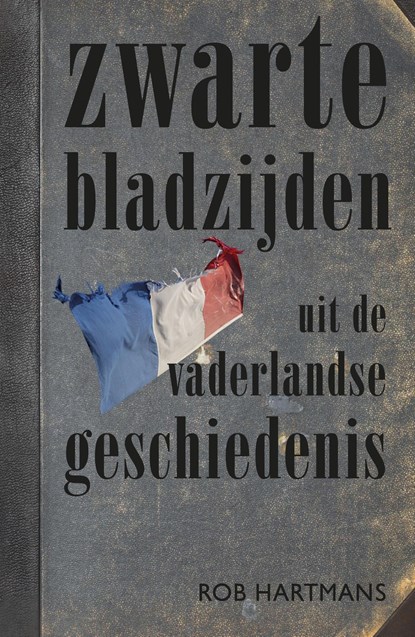 Zwarte bladzijden uit de vaderlandse geschiedenis, Rob Hartmans - Ebook - 9789401910903