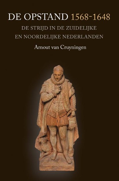 De Opstand 1568-1648, Arnout van Cruyningen - Paperback - 9789401912662