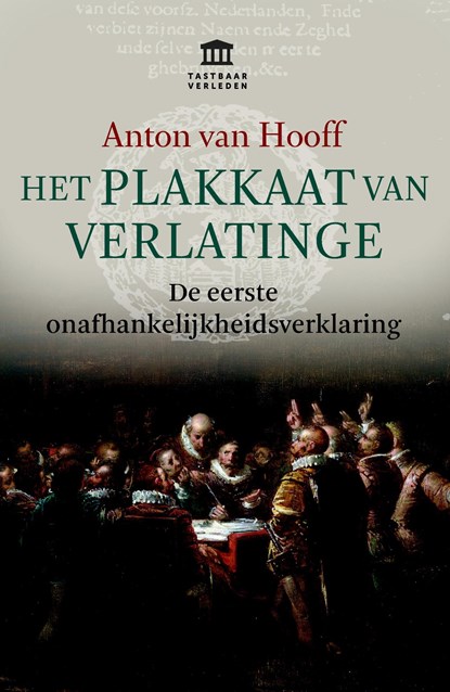 Het Plakkaat van Verlatinge, Anton van Hooff - Ebook - 9789401913126