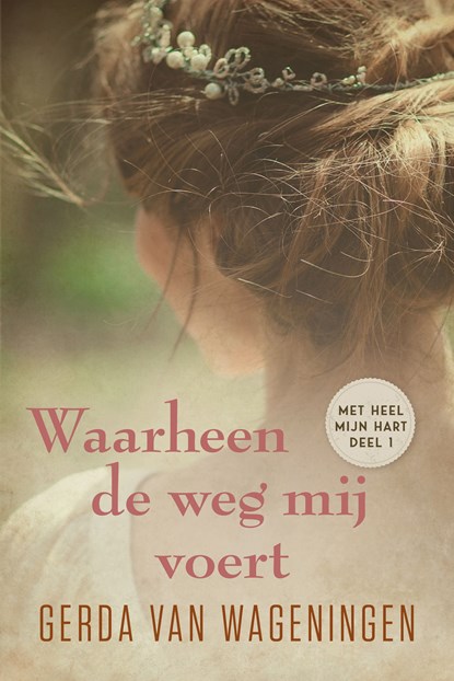 Waarheen de weg mij voert, Gerda van Wageningen - Ebook - 9789401913324