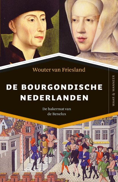 De Bourgondische Nederlanden, Wouter van Friesland - Paperback - 9789401913935