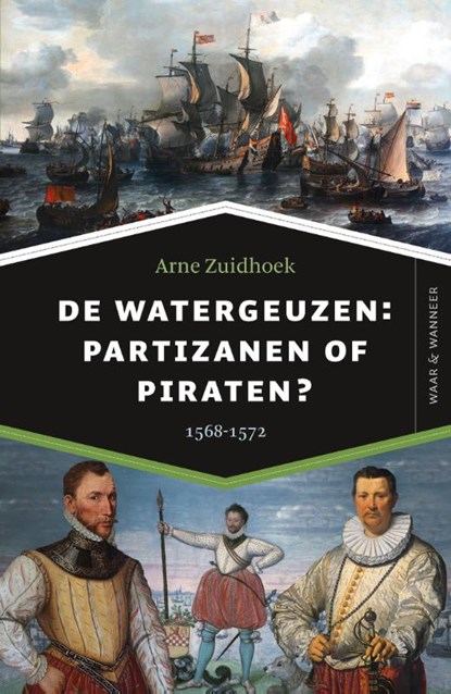 De watergeuzen: partizanen of piraten?, Arne Zuidhoek - Paperback - 9789401913942