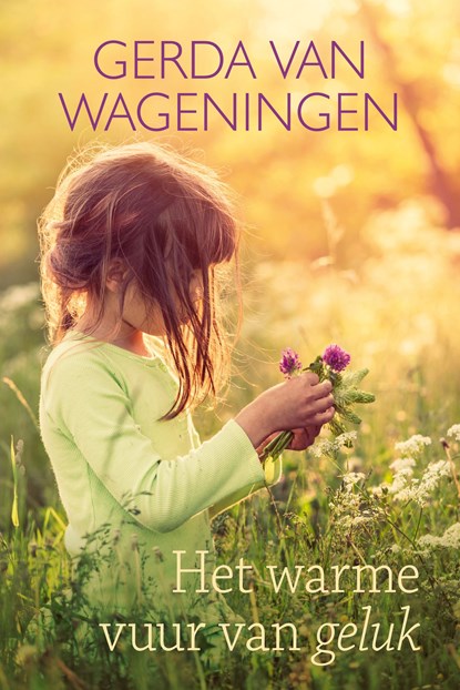 Het warme vuur van geluk, Gerda van Wageningen - Ebook - 9789401914093