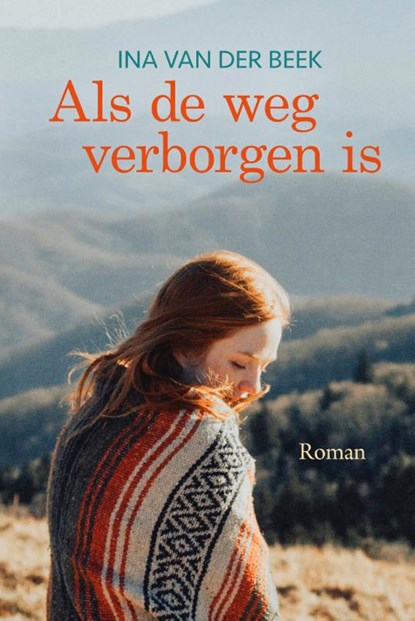 Als de weg verborgen is, Ina van der Beek - Gebonden - 9789401914857