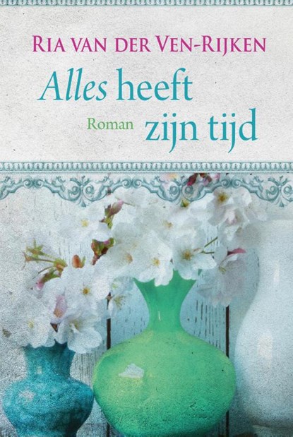 Alles heeft zijn tijd, Ria van der Ven - Rijken - Gebonden - 9789401914888