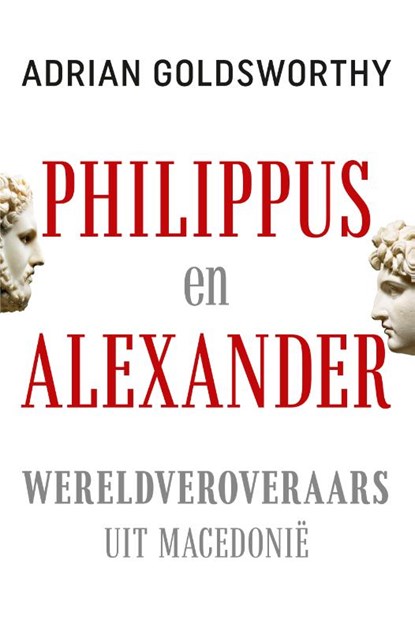 Philippus en Alexander, Adrian Goldsworthy - Paperback - 9789401915427