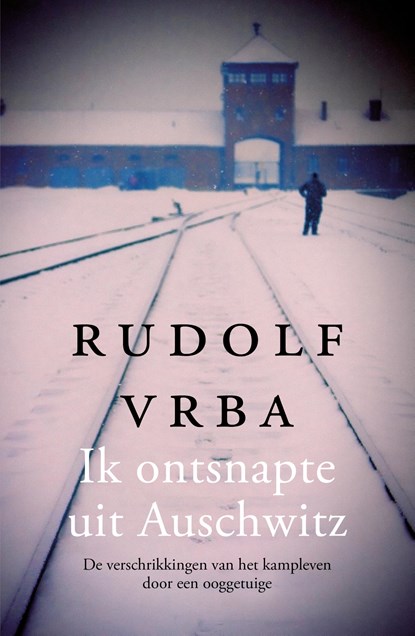 Ik ontsnapte uit Auschwitz, Rudolf Vrba - Gebonden - 9789401915649