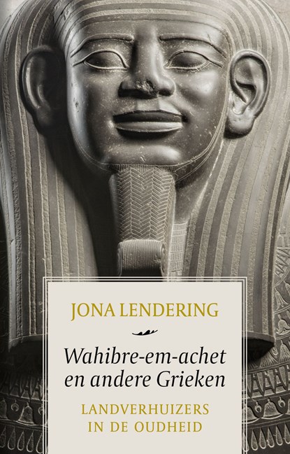 Wahibre-em-achet en andere Grieken, Jona Lendering - Ebook - 9789401915847