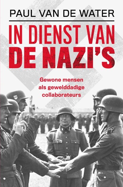 In dienst van de nazi's, Paul van de Water - Paperback - 9789401916097