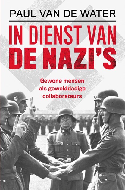 In dienst van de nazi's, Paul van de Water - Ebook - 9789401916103
