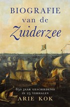 Biografie van de Zuiderzee | Arie Kok | 