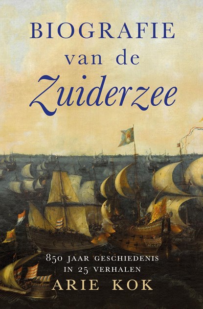 Biografie van de Zuiderzee, Arie Kok - Ebook - 9789401916974