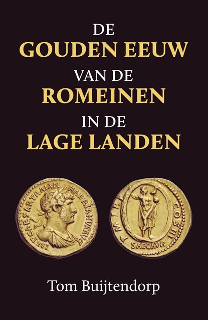 De gouden eeuw van de Romeinen in de Lage Landen, Tom Buijtendorp - Ebook - 9789401917209