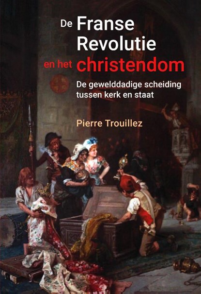 De Franse revolutie en het christendom, Pierre Trouillez - Paperback - 9789401917247