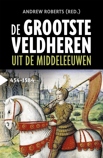 De grootste veldheren uit de middeleeuwen, 454-1584, Andrew Roberts - Ebook - 9789401917292