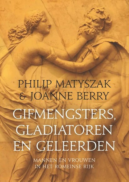 Gifmengsters, gladiatoren en geleerden, Philip Matyszak ; Joanne Berry - Paperback - 9789401918268