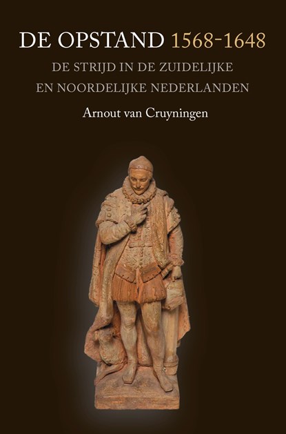 De Opstand 1568-1648, Arnout van Cruyningen - Ebook - 9789401918572