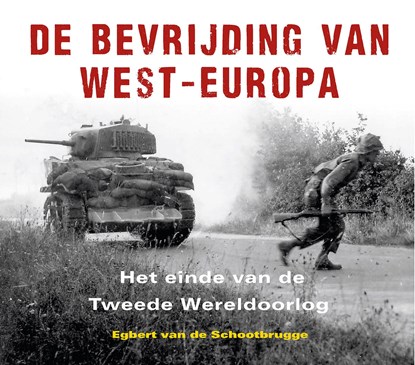 De bevrijding van West-Europa, Egbert van de Schootbrugge - Ebook - 9789401918589