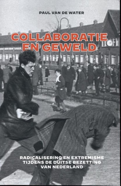 Collaboratie en geweld - handelseditie, Paul van de Water - Paperback - 9789401919203