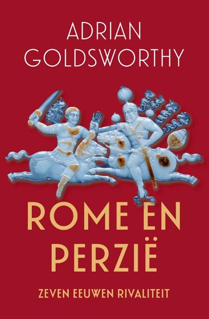 Rome en Perzië, Adrian Goldsworthy - Paperback - 9789401919401