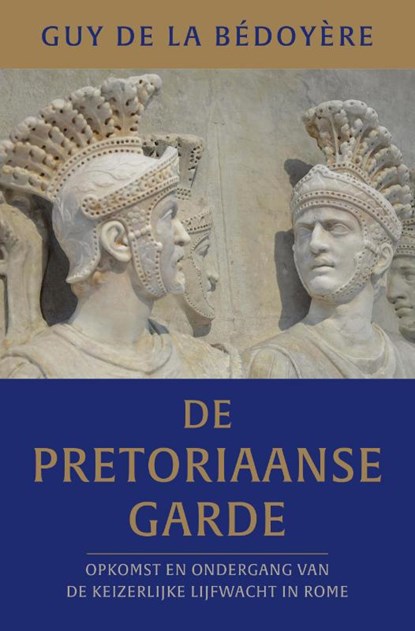 De pretoriaanse garde, Guy de la Bédoyère - Paperback - 9789401919463