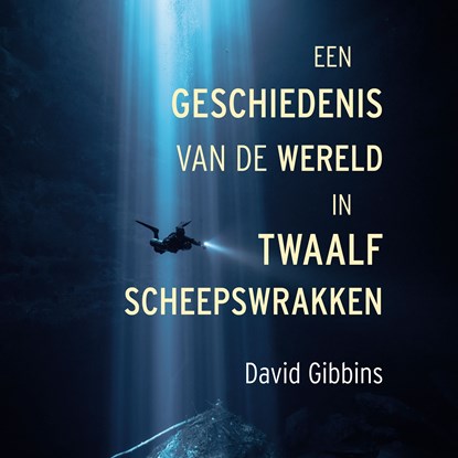 Een geschiedenis van de wereld in twaalf scheepswrakken, David Gibbins - Luisterboek MP3 - 9789401919630