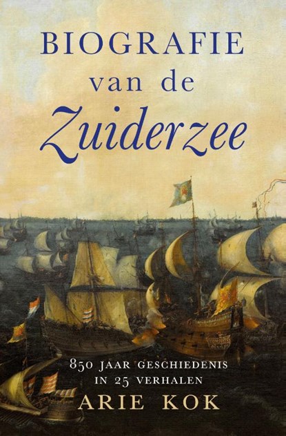 Biografie van de Zuiderzee, Arie Kok - Paperback - 9789401920506