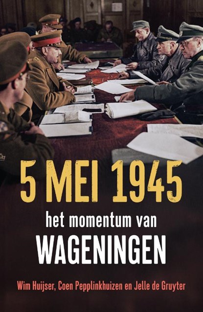 5 mei 1945, Wim Huijser ; Coen Pepplinkhuizen ; Jelle de Gruyter - Paperback - 9789401921213