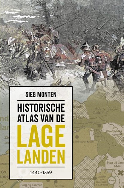 Historische atlas van de Lage Landen 1440-1559, Sieg Monten - Gebonden - 9789401921688