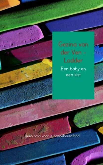 Een baby en een kist, Gezina van der Ven-Lodder - Ebook - 9789402102123