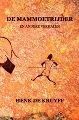 De mammoetrijder en andere verhalen - Henk de Kruyff - 9789402102239