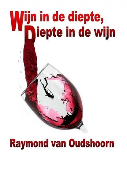Wijn in de diepte, diepte in de wijn, Raymond van Oudshoorn - Paperback - 9789402102338