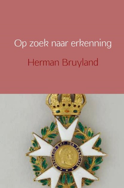 Op zoek naar erkenning, Herman Bruyland - Paperback - 9789402102833