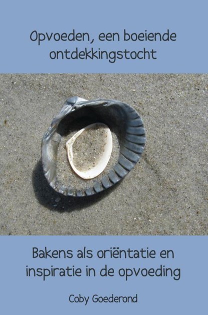 Opvoeden, een boeiende ontdekkingstocht, Coby Goederond - Paperback - 9789402103656