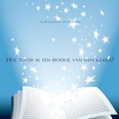 Hoe tover ik een spookje van mijn kamer?, Christianne de Weerd - Paperback - 9789402104981