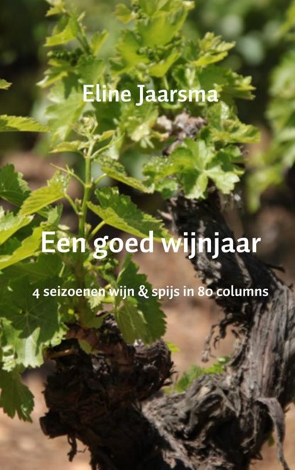 Een goed wijnjaar, Eline Jaarsma - Paperback - 9789402106558