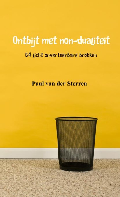 Ontbijt met non-dualiteit, Paul van der Sterren - Paperback - 9789402106985
