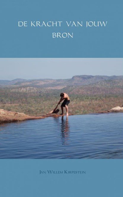 De kracht van jouw bron, Jan Willem Kirpestein - Paperback - 9789402107869