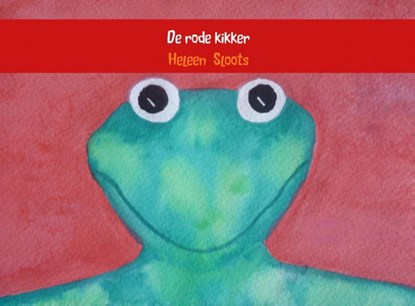 De rode kikker, Heleen Sloots - Paperback - 9789402108279