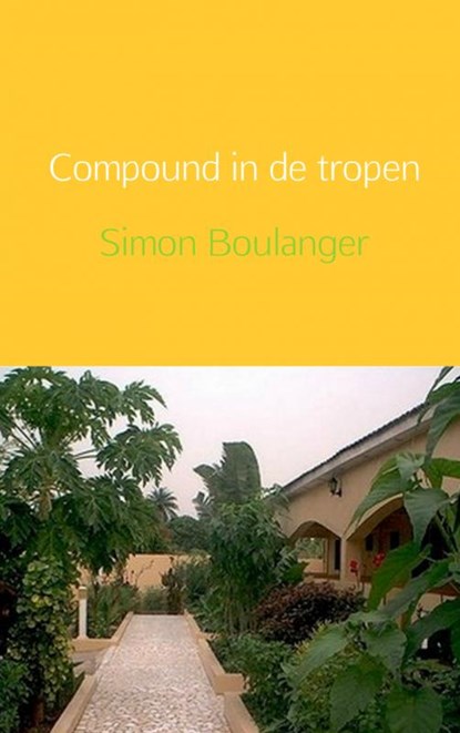 Compound in de tropen, Simon Boulanger - Paperback - 9789402108309