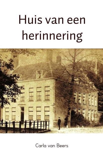 Huis van een herinnering, Carla van Beers - Paperback - 9789402108415