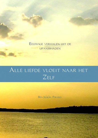 Alle liefde vloeit naar het zelf, Ben J. G. Gh. Pirard - Paperback - 9789402108668