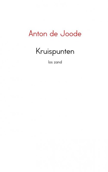 Kruispunten, Anton de Joode - Paperback - 9789402109139