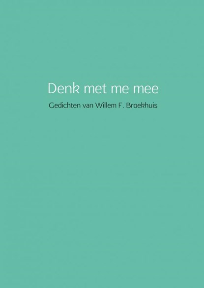 Denk met me mee, Willem Broekhuis - Paperback - 9789402109382