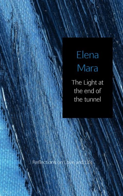 The light at the end of the tunnel, Elena Mara - Paperback - 9789402109412