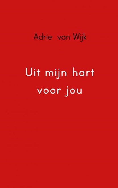 Uit mijn hart voor jou, Adrie van Wijk - Paperback - 9789402109818