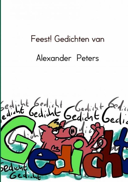 Feest! Gedichten van, Alexander Peters - Paperback - 9789402110203
